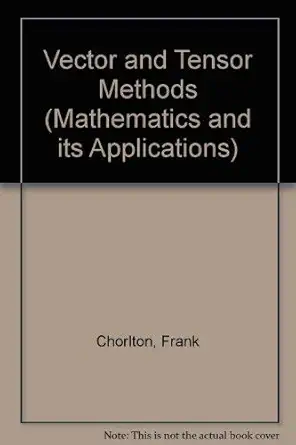 vector and tensor methods 1st edition frank chorlton 0853120242, 978-0853120247