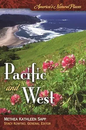 americas natural places pacific and west 1st edition methea k sapp 0313353182, 978-0313353185