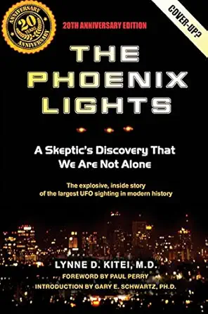 the phoenix lights a skeptics discovery that we are not alone 1st edition lynne d kitei m d ,gary e schwartz