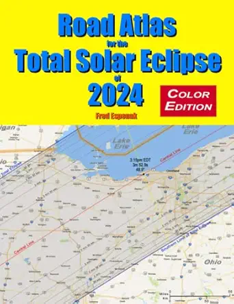 road atlas for the total solar eclipse of 2024 1st edition fred espenak 1941983154, 978-1941983157