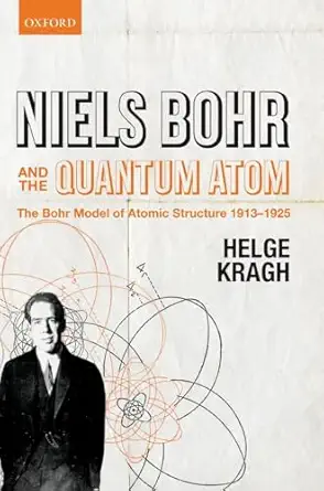 niels bohr and the quantum atom the bohr model of atomic structure 1913 1925 1st edition helge kragh