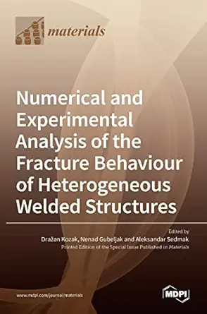 numerical and experimental analysis of the fracture behaviour of heterogeneous welded structures 1st edition