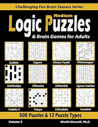 medium logic puzzles and brain games for adults 500 puzzles and 12 puzzle types 1st edition dr khalid