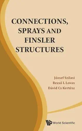 connections sprays and finsler structures 1st edition jozsef szilasi ,rezso l lovas ,david cs kertesz