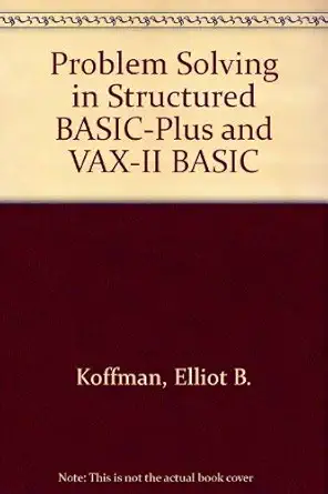 problem solving in structured basic plus and vax 11 basic 1st edition elliot b koffman ,frank l friedman