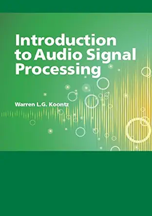 introduction to audio signal processing 1st edition warren l g koontz 1939125413, 978-1939125415