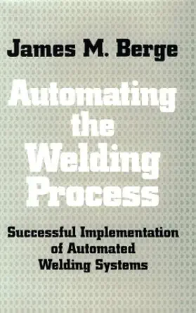 automating the welding process 1st edition james berge 0831130512, 978-0831130510