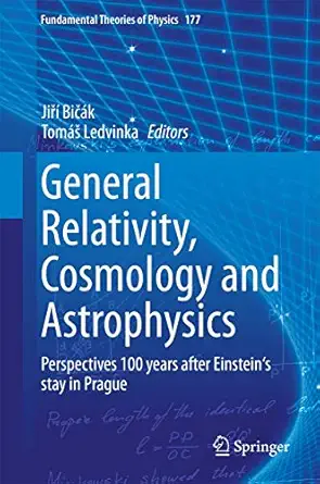general relativity cosmology and astrophysics perspectives 100 years after einsteins stay in prague 1st