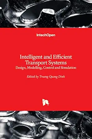 intelligent and efficient transport systems design modelling control and simulation 1st edition truong quang