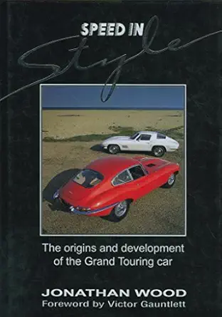 speed in style the origins and development of the grand touring car 1st edition jonathan wood ,victor