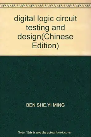 digital logic circuit testing and design 1st edition yi ming ben she 711127024x, 978-7111270249