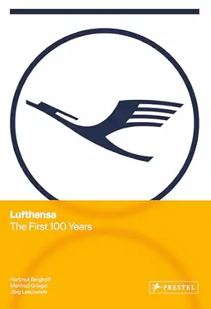lufthansa the first 100 years 1st edition hartmut berghoff ,manfred grieger ,ja rg lesczenski 3791393898,