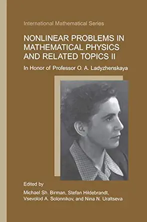 nonlinear problems in mathematical physics and related topics ii in honor of professor o a ladyzhenskaya 1st