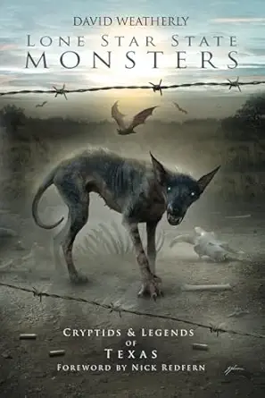 lone star state monsters cryptids and legends of texas 1st edition david weatherly ,sam shearon ,nick redfern