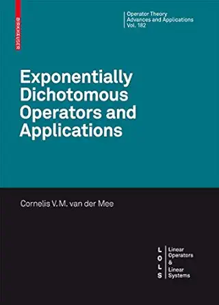 exponentially dichotomous operators and applications 1st edition cornelis v m van der mee 3764387319,