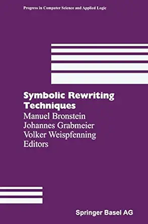 symbolic rewriting techniques 1st edition manuel bronstein ,johannes grabmeier ,volker weispfenning