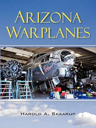 arizona warplanes 1st edition harold a skaarup 1450220533, 978-1450220538