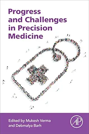 progress and challenges in precision medicine 1st edition mukesh verma ,debmalya barh msc mtech mphil phd