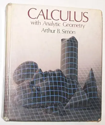 calculus with analytic geometry 1st edition arthur b simon 0673160440, 978-0673160447