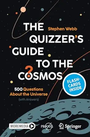 the quizzera s guide to the cosmos 500 questions about the universe 1st edition stephen webb 3031524365,