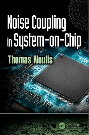 noise coupling in system on chip 1st edition thomas noulis 149879677x, 978-1498796774