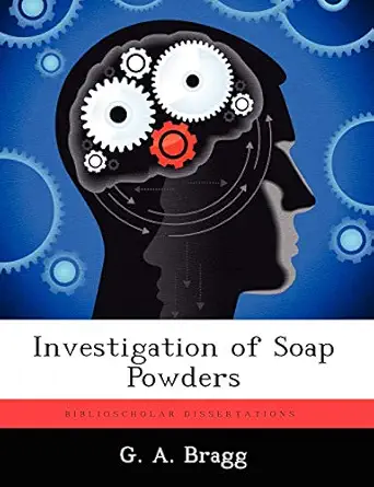 investigation of soap powders 1st edition g a bragg 1249275458, 978-1249275459