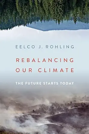 rebalancing our climate the future starts today 1st edition eelco j rohling 0197502555, 978-0197502556