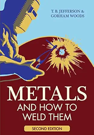 metals and how to weld them 1st edition theodore brewster jefferson ,gorham woods ,charles g herbruck