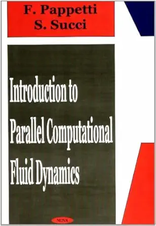 an introduction to parallel computational fluid dynamics 1st edition sauro succi ,francesco papetti