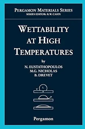 wettability at high temperatures 1st edition n eustathopoulos ,m g nicholas ,b drevet 0080421466,