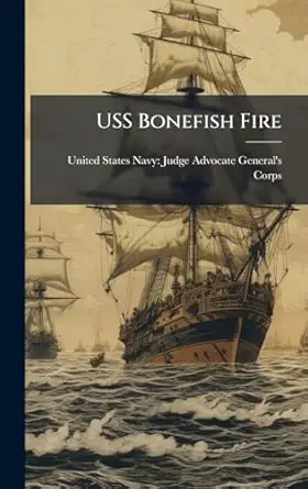 uss bonefish fire 1st edition united states navy judge advocate ge 1025081447, 978-1025081441