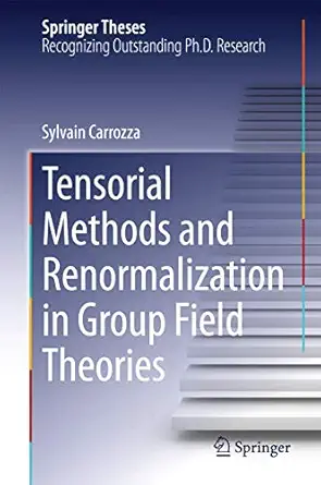 tensorial methods and renormalization in group field theories 1st edition sylvain carrozza 3319058665,