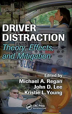 driver distraction theory effects and mitigation 1st edition michael a regan ,john d lee ,kristie young