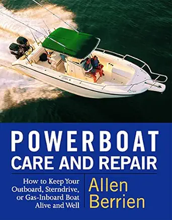 powerboat care and repair how to keep your outboard sterndrive or gas inboard boat alive and well 1st edition