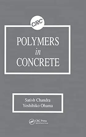 polymers in concrete 1st edition satish chandra ,yoshihiko ohama 0849348153, 978-0849348150