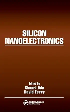 silicon nanoelectronics 1st edition shunri oda ,david ferry 0824726332, 978-0824726331
