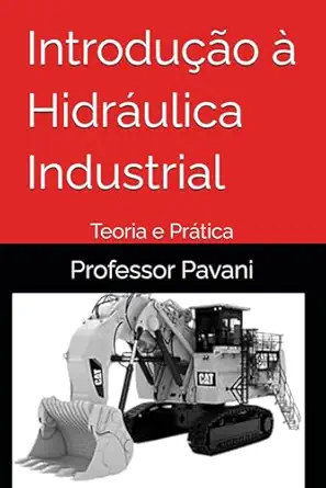 introdua a o a hidra ulica industrial teoria e pra tica 1st edition professor pavani ,prof sa c rgio pavani