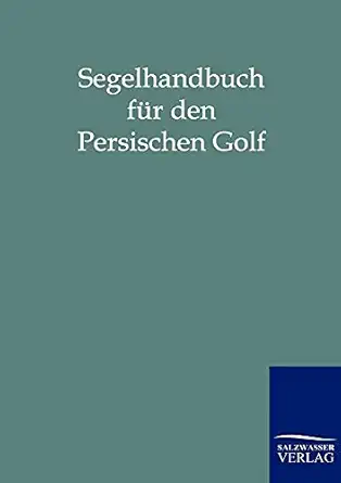 segelhandbuch fa 1/4r den persischen golf 1st edition salzwasser verlag gmbh 3864440521, 978-3864440526