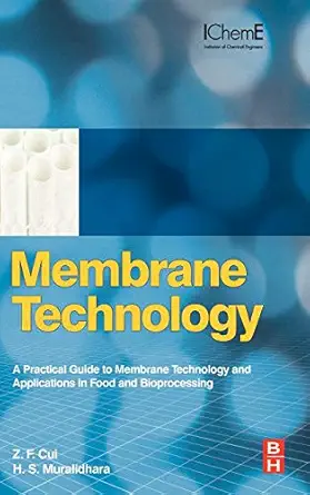 membrane technology a practical guide to membrane technology and applications in food and bioprocessing 1st