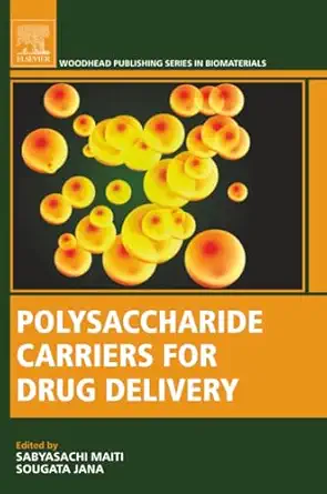 polysaccharide carriers for drug delivery 1st edition sabyasachi maiti ph d ,sougata jana b pharm phd