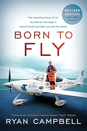 born to fly the inspiring story of an australian teenagers record breaking flight around the world 1st