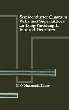 semiconductor quantum wells and superlattices for long wavelength infrared detectors 1st edition m o manasreh