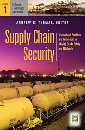 supply chain security international practices and innovations in moving goods safely and efficiently 2