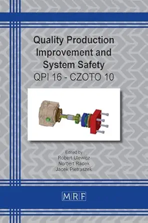 quality production improvement and system safety qpi 16 czoto 10 1st edition robert ulewicz ,norbert radek