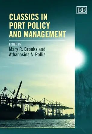 classics in port policy and management 1st edition mary r brooks ,athanasios a pallis 0857932411,