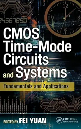 cmos time mode circuits and systems fundamentals and applications 1st edition fei yuan 1482298732,