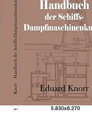 handbuch der schiffs dampfmaschinenkunde 1st edition eduard knorr 3861954516, 978-3861954514