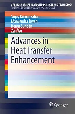 advances in heat transfer enhancement 1st edition sujoy kumar kumar saha ,manvendra tiwari ,bengt sunda c n