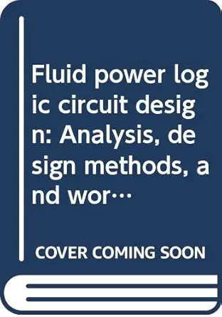 fluid power logic circuit design analysis design methods and worked examples 1st edition peter rohner