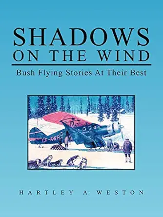 shadows on the wind bush flying stories at their best 1st edition hartley a weston 1426901895, 978-1426901898